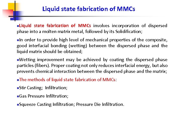 Liquid state fabrication of MMCs involves incorporation of dispersed phase into a molten matrix
