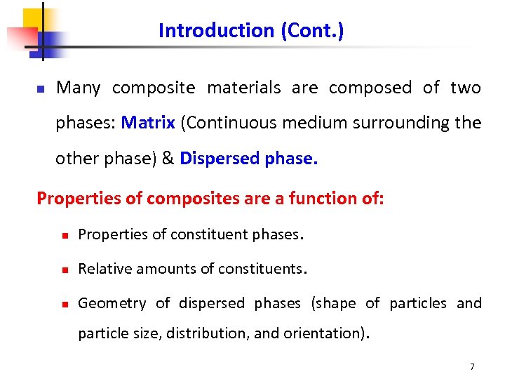 Introduction (Cont. ) n Many composite materials are composed of two phases: Matrix (Continuous