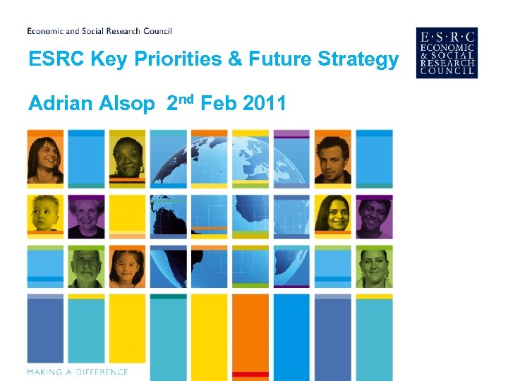 ESRC Key Priorities & Future Strategy Adrian Alsop 2 nd Feb 2011 