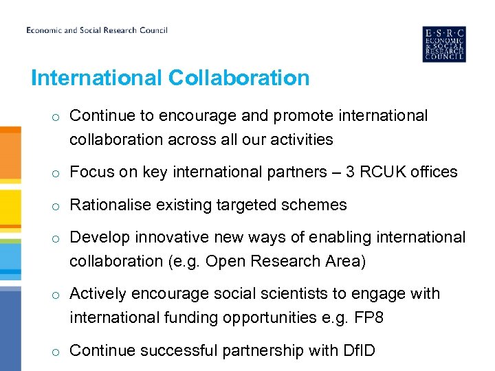 International Collaboration o Continue to encourage and promote international collaboration across all our activities