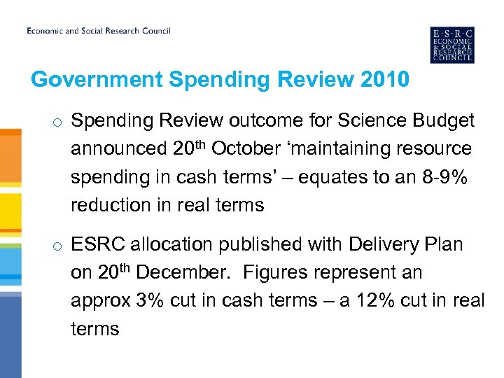 Government Spending Review 2010 o Spending Review outcome for Science Budget announced 20 th