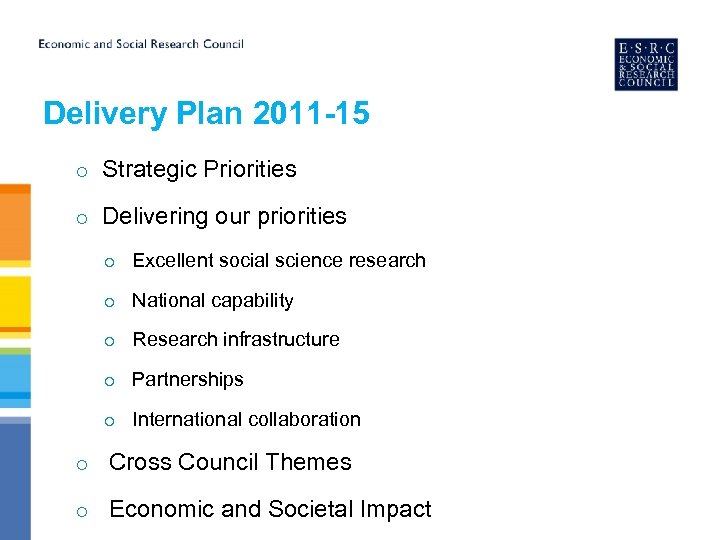 Delivery Plan 2011 -15 o Strategic Priorities o Delivering our priorities o Excellent social