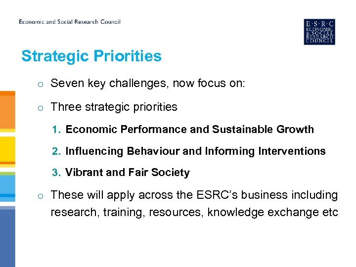 Strategic Priorities o Seven key challenges, now focus on: o Three strategic priorities 1.
