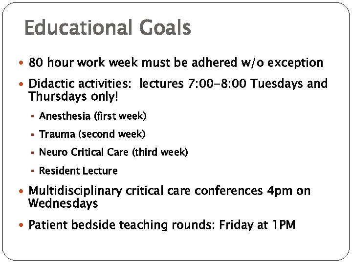 Educational Goals 80 hour work week must be adhered w/o exception Didactic activities: lectures