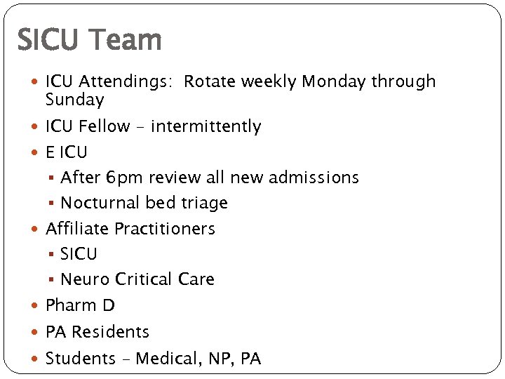 SICU Team ICU Attendings: Rotate weekly Monday through Sunday ICU Fellow - intermittently E