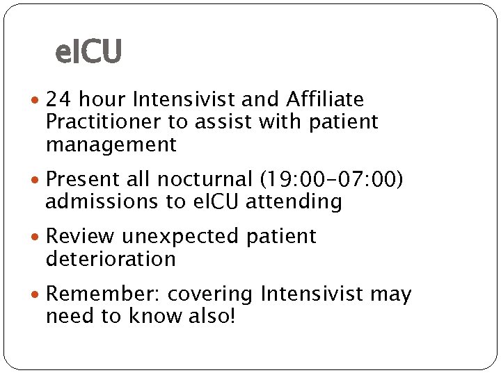 e. ICU 24 hour Intensivist and Affiliate Practitioner to assist with patient management Present