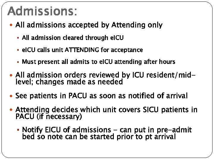 Admissions: All admissions accepted by Attending only § All admission cleared through e. ICU