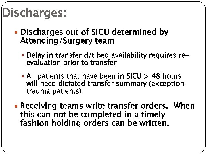 Discharges: Discharges out of SICU determined by Attending/Surgery team § Delay in transfer d/t