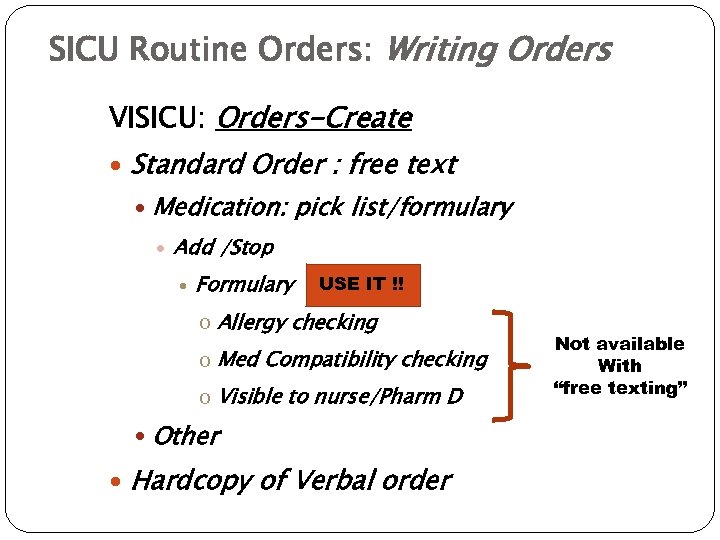 SICU Routine Orders: Writing Orders VISICU: Orders-Create Standard Order : free text Medication: pick