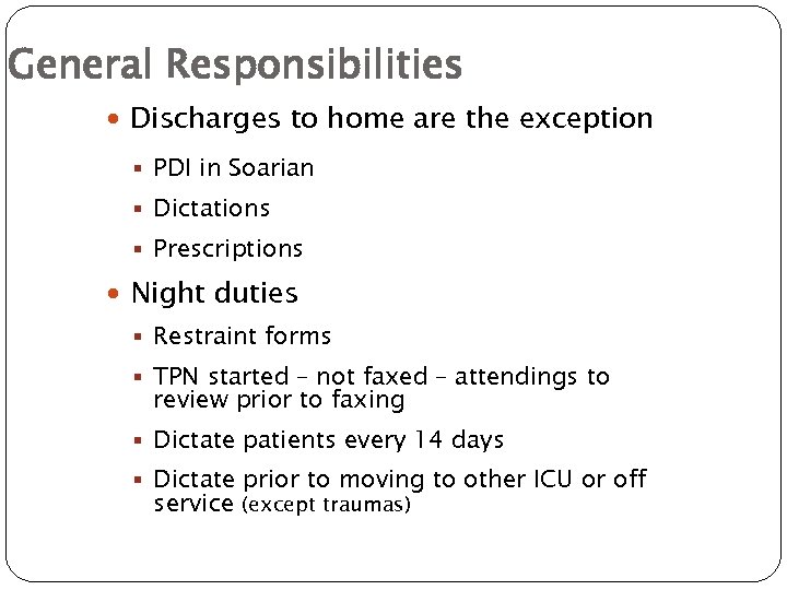 General Responsibilities Discharges to home are the exception § PDI in Soarian § Dictations