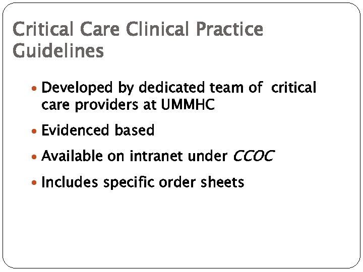 Critical Care Clinical Practice Guidelines Developed by dedicated team of critical care providers at