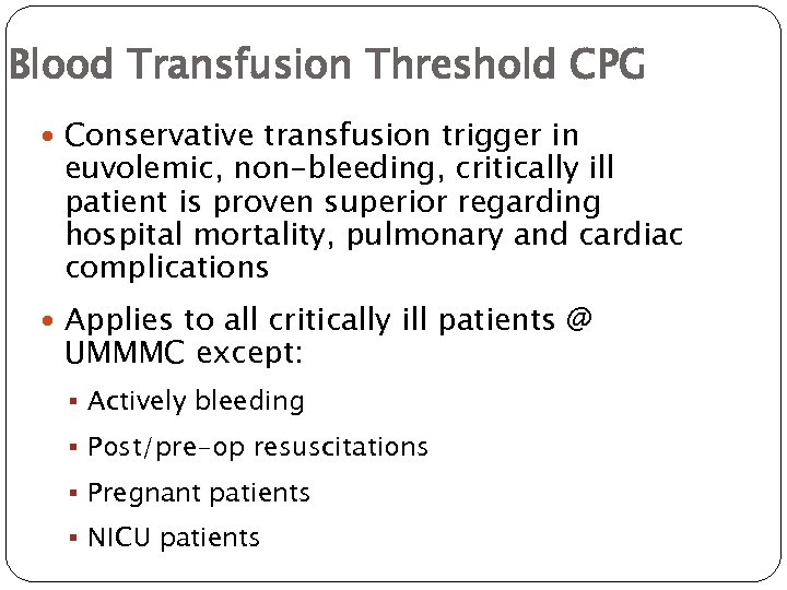 Blood Transfusion Threshold CPG Conservative transfusion trigger in euvolemic, non-bleeding, critically ill patient is