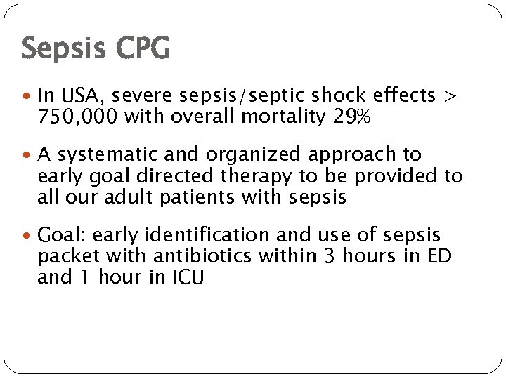 Sepsis CPG In USA, severe sepsis/septic shock effects > 750, 000 with overall mortality