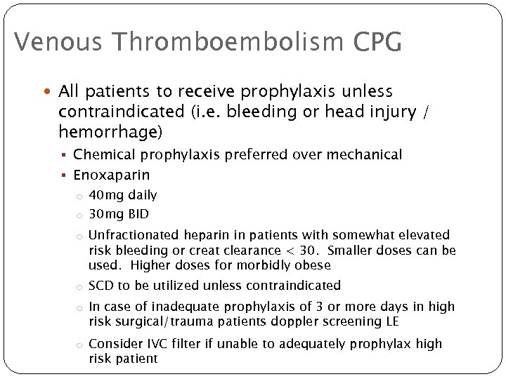 Venous Thromboembolism CPG All patients to receive prophylaxis unless contraindicated (i. e. bleeding or