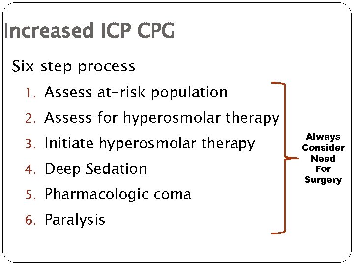 Increased ICP CPG Six step process 1. Assess at-risk population 2. Assess for hyperosmolar