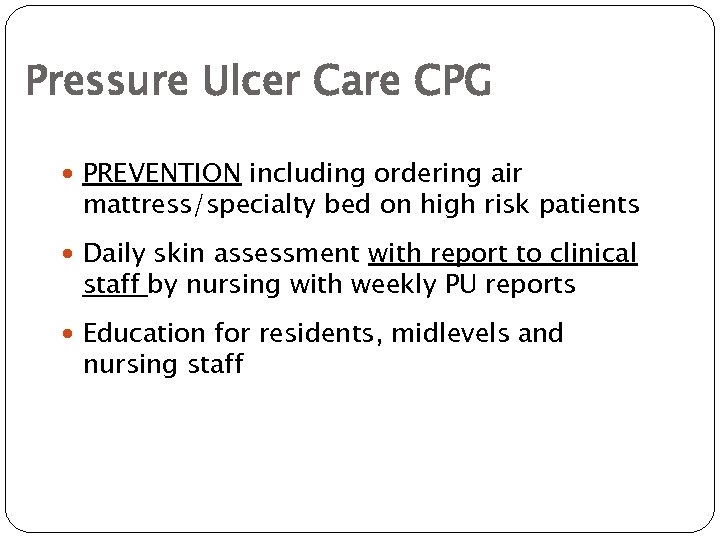 Pressure Ulcer Care CPG PREVENTION including ordering air mattress/specialty bed on high risk patients