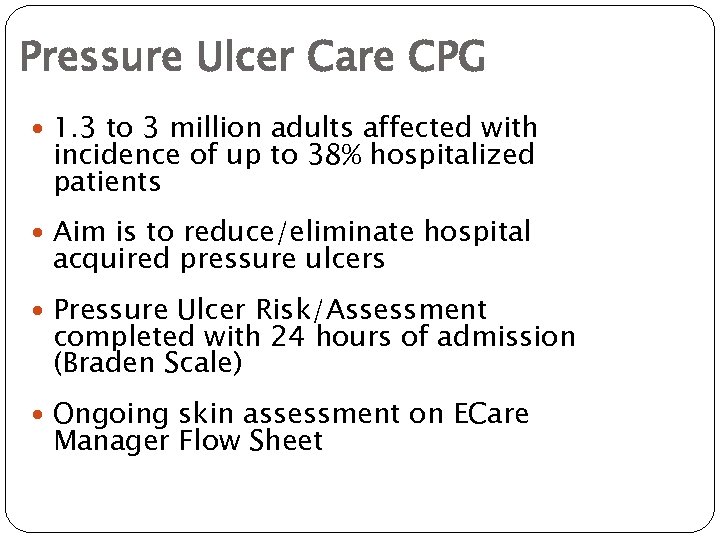 Pressure Ulcer Care CPG 1. 3 to 3 million adults affected with incidence of
