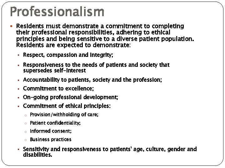 Professionalism Residents must demonstrate a commitment to completing their professional responsibilities, adhering to ethical