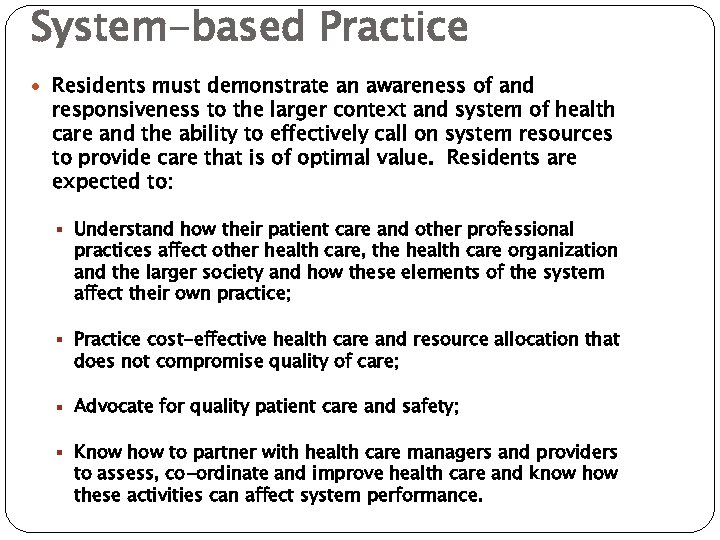 System-based Practice Residents must demonstrate an awareness of and responsiveness to the larger context