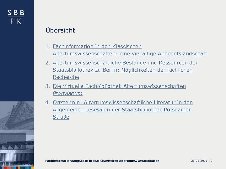 Übersicht 1. Fachinformation in den Klassischen Altertumswissenschaften: eine vielfältige Angebotslandschaft 2. Altertumswissenschaftliche Bestände und