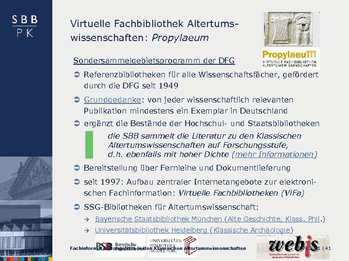 Virtuelle Fachbibliothek Altertumswissenschaften: Propylaeum Sondersammelgebietsprogramm der DFG Ü Referenzbibliotheken für alle Wissenschaftsfächer, gefördert durch