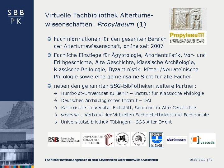 Virtuelle Fachbibliothek Altertumswissenschaften: Propylaeum (1) Ü Fachinformationen für den gesamten Bereich der Altertumswissenschaft, online