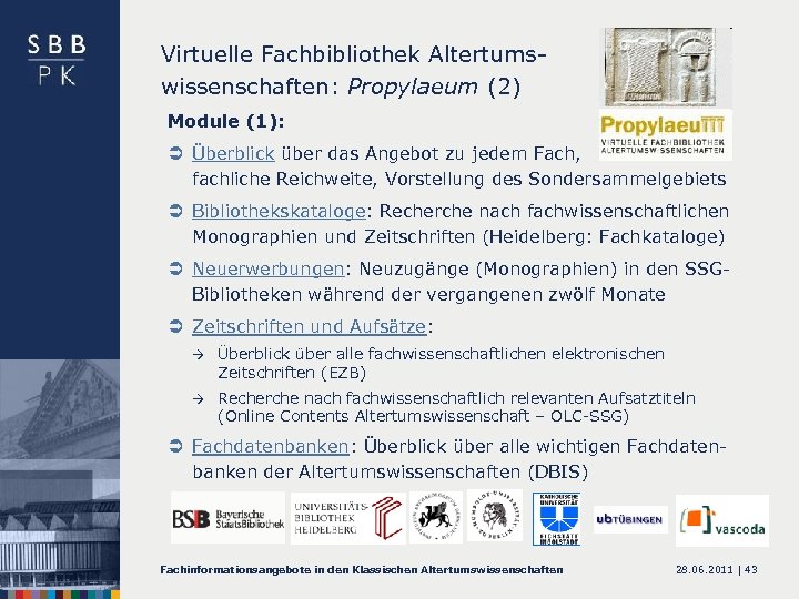 Virtuelle Fachbibliothek Altertumswissenschaften: Propylaeum (2) Module (1): Ü Überblick über das Angebot zu jedem