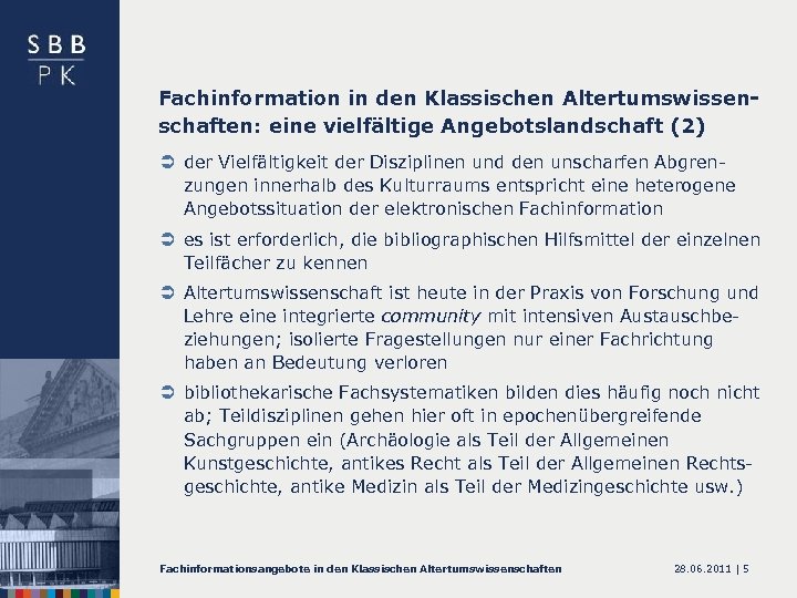 Fachinformation in den Klassischen Altertumswissenschaften: eine vielfältige Angebotslandschaft (2) Ü der Vielfältigkeit der Disziplinen