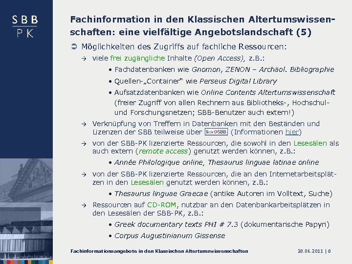 Fachinformation in den Klassischen Altertumswissenschaften: eine vielfältige Angebotslandschaft (5) Ü Möglichkeiten des Zugriffs auf