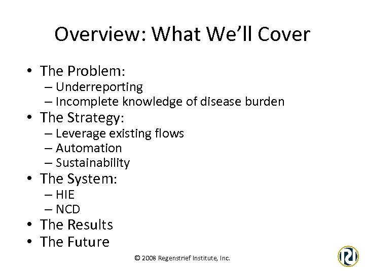 Overview: What We’ll Cover • The Problem: – Underreporting – Incomplete knowledge of disease