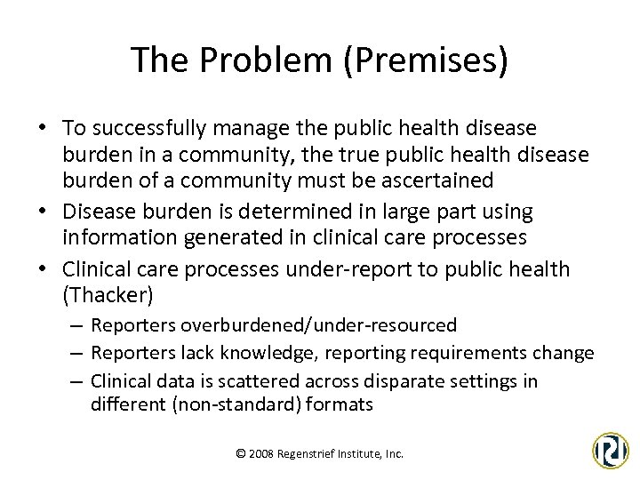 The Problem (Premises) • To successfully manage the public health disease burden in a