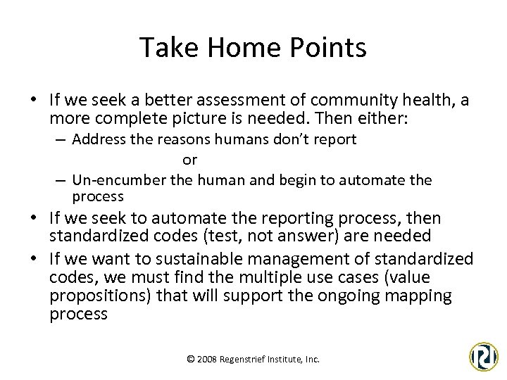 Take Home Points • If we seek a better assessment of community health, a