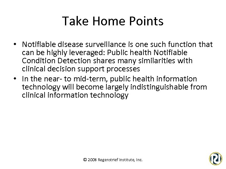 Take Home Points • Notifiable disease surveillance is one such function that can be