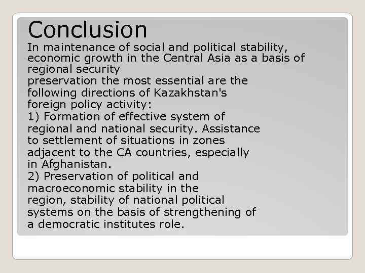 Conclusion In maintenance of social and political stability, economic growth in the Central Asia