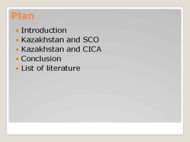 Plan Introduction Kazakhstan and SCO Kazakhstan and CICA Conclusion List of literature 