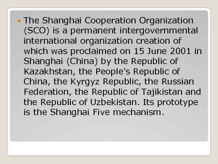  The Shanghai Cooperation Organization (SCO) is a permanent intergovernmental international organization creation of