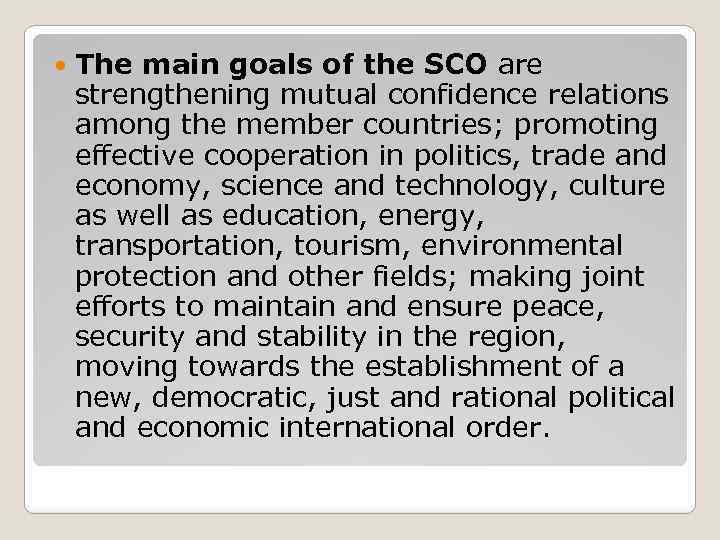  The main goals of the SCO are strengthening mutual confidence relations among the