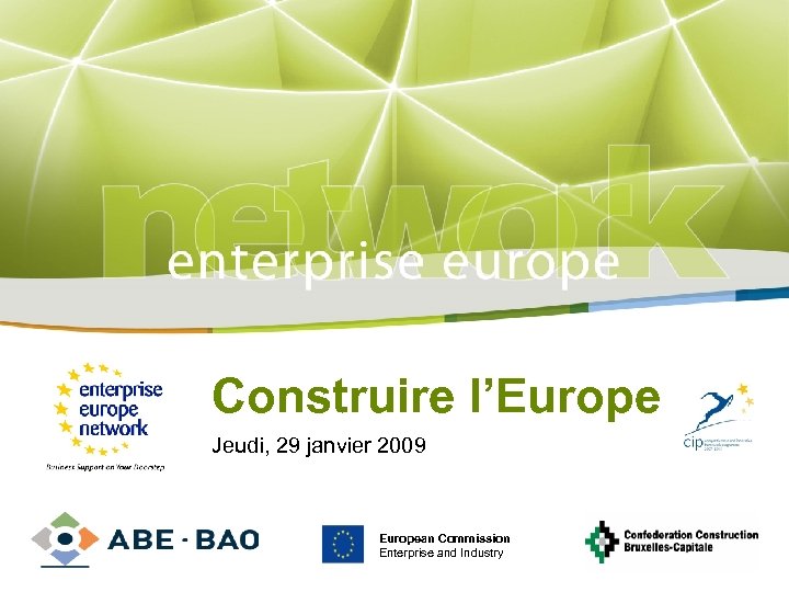 Title Construire l’Europe Jeudi, 29 janvier Sub-title 2009 PLACE PARTNER’S LOGO HERE European Commission
