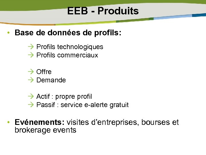 EEB - Produits • Base de données de profils: Profils technologiques Profils commerciaux Offre