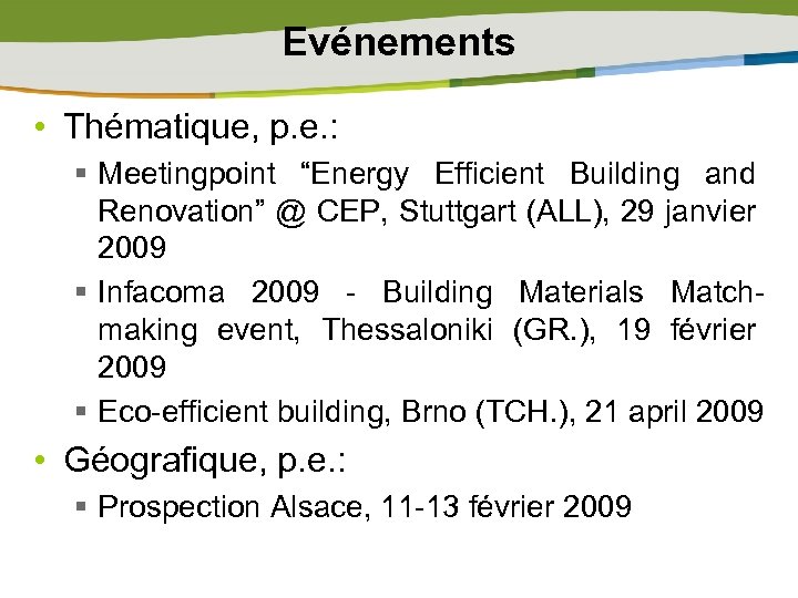 Evénements • Thématique, p. e. : § Meetingpoint “Energy Efficient Building and Renovation” @