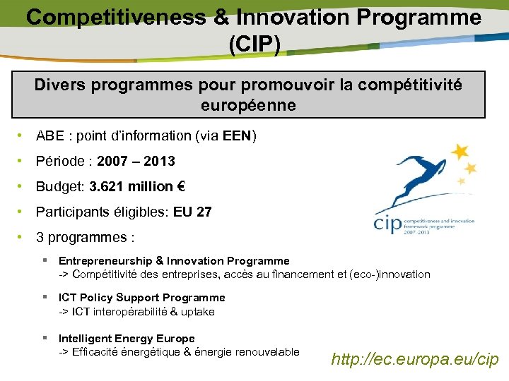 Competitiveness & Innovation Programme (CIP) Divers programmes pour promouvoir la compétitivité européenne • ABE