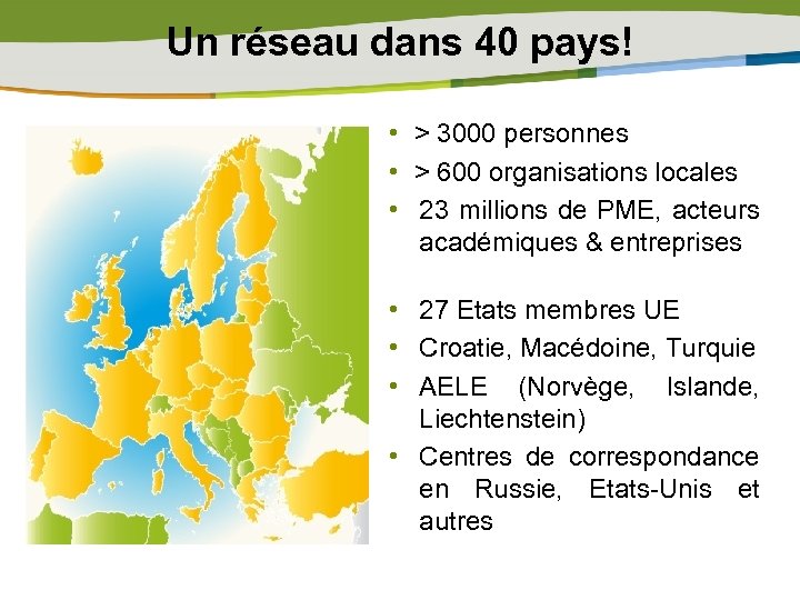 Un réseau dans 40 pays! • > 3000 personnes • > 600 organisations locales
