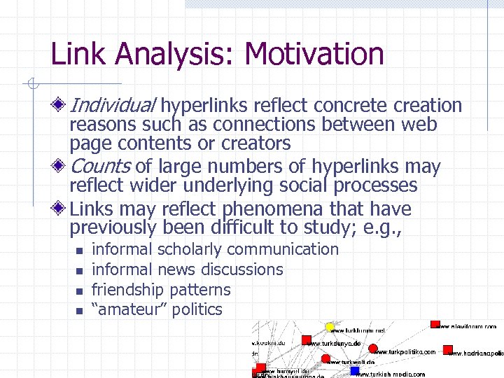 Link Analysis: Motivation Individual hyperlinks reflect concrete creation reasons such as connections between web