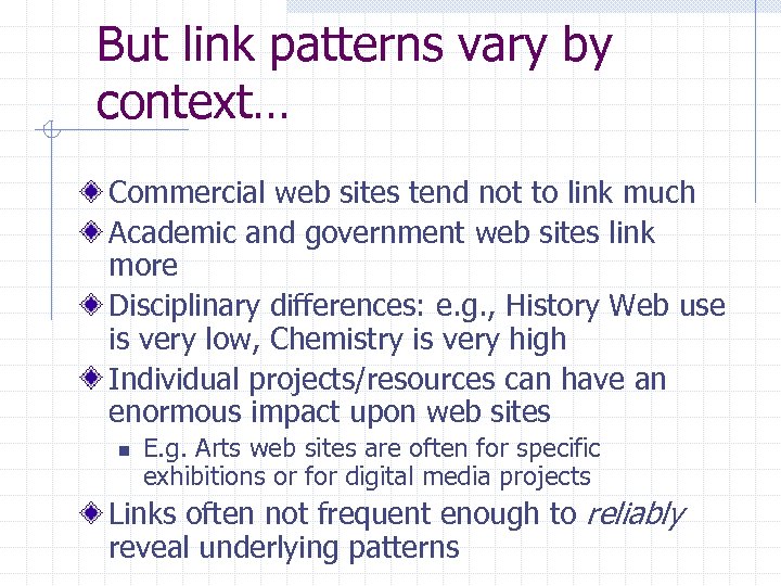 But link patterns vary by context… Commercial web sites tend not to link much