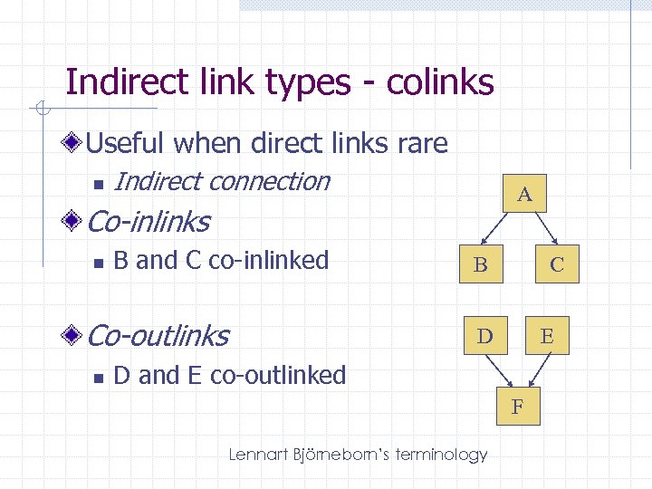 Indirect link types - colinks Useful when direct links rare n Indirect connection A