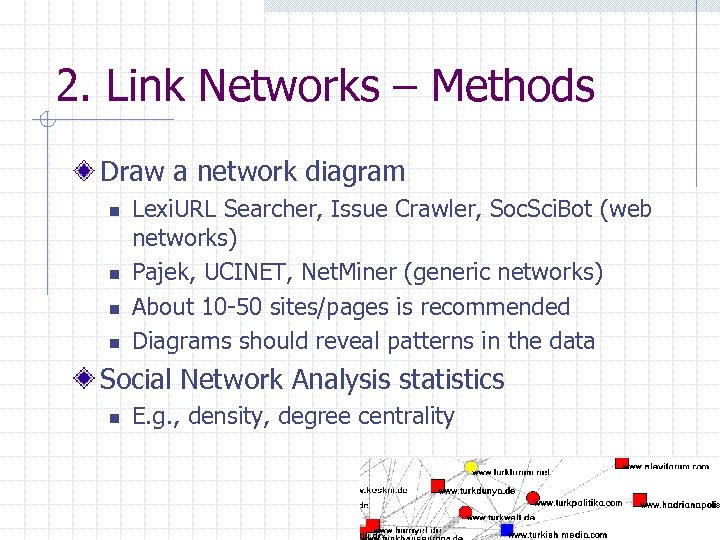 2. Link Networks – Methods Draw a network diagram n n Lexi. URL Searcher,