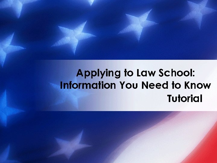 Applying to Law School: Information You Need to Know Tutorial 