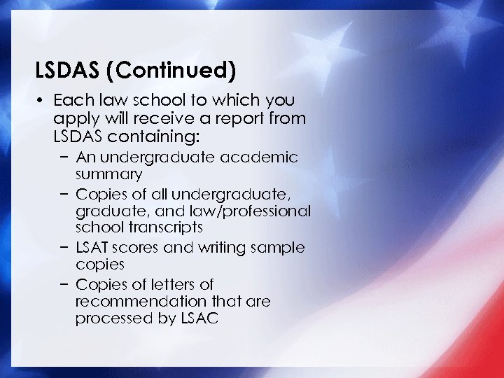 LSDAS (Continued) • Each law school to which you apply will receive a report