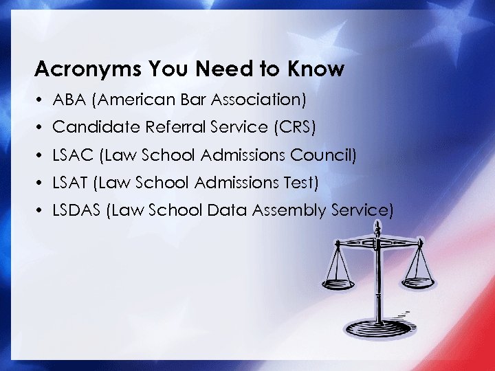 Acronyms You Need to Know • ABA (American Bar Association) • Candidate Referral Service