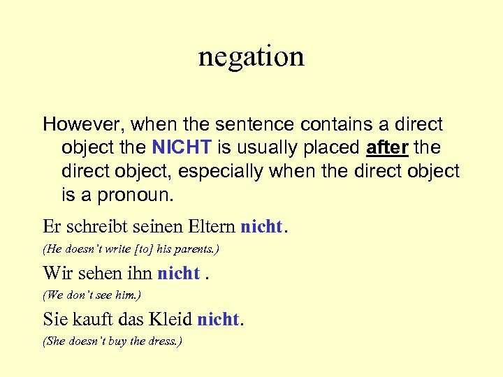negation However, when the sentence contains a direct object the NICHT is usually placed